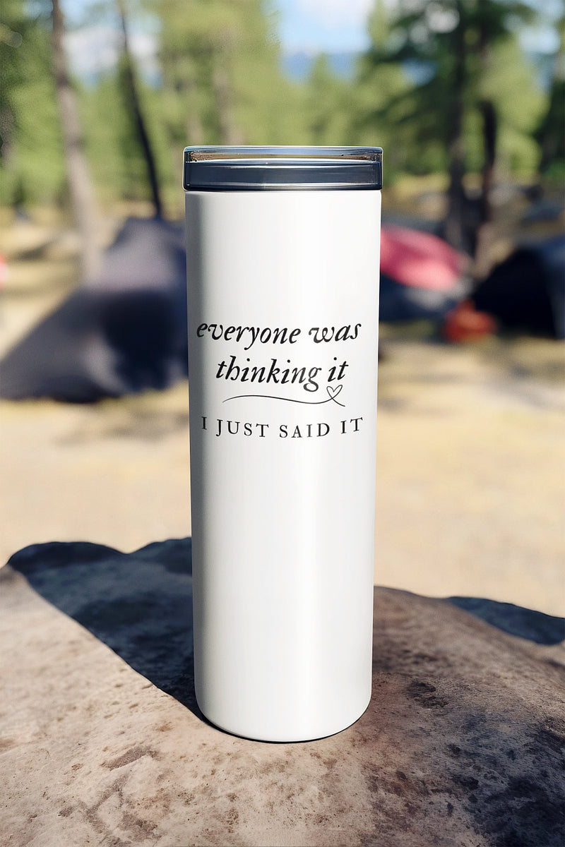 Everyone was thinking it skinny tumbler camping